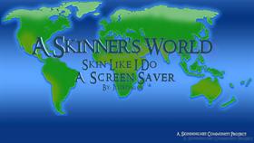 A skinner's World - Skin Like I Do (Wide Screen)